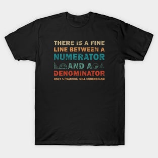 Funny Math FINE LINE NUMERATOR DENOMINATOR T-Shirt